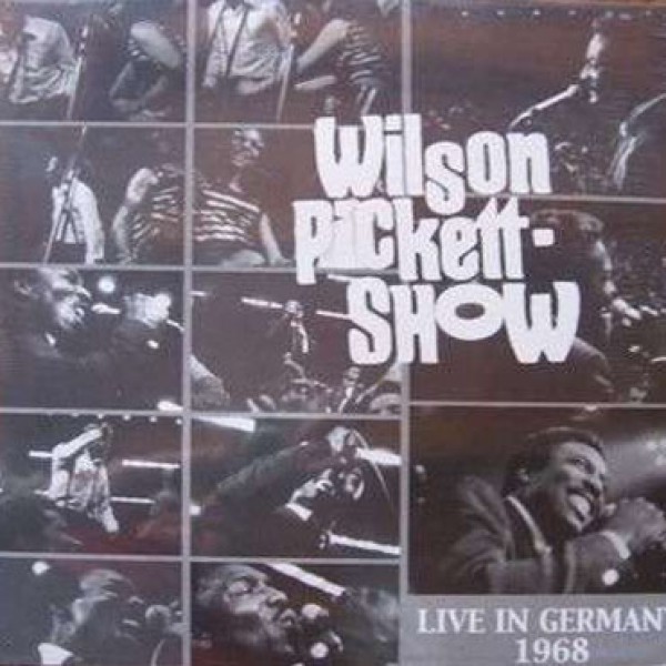 Wilson Pickett Show - Live In Germany 1968