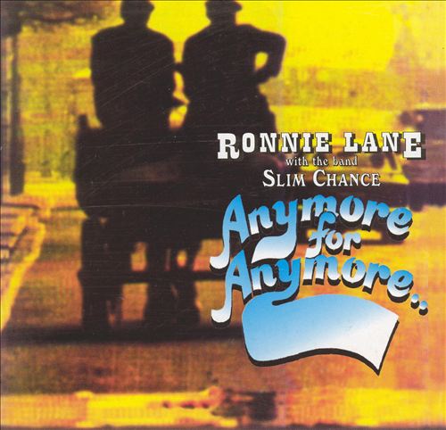 Ronnie Lane & Slim Chance - Anymore for Anymore (Album 1974)