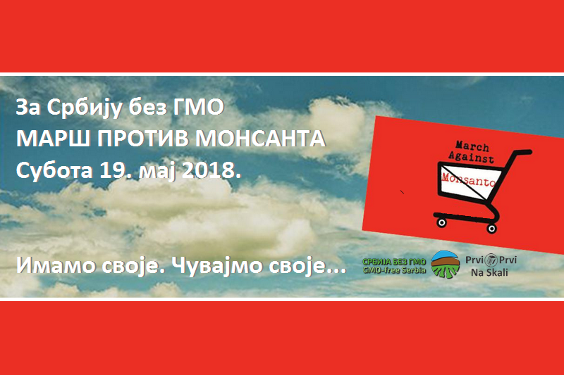 Za Srbiju bez GMO - Marš protiv Monsanta, 19. maj 2018.
