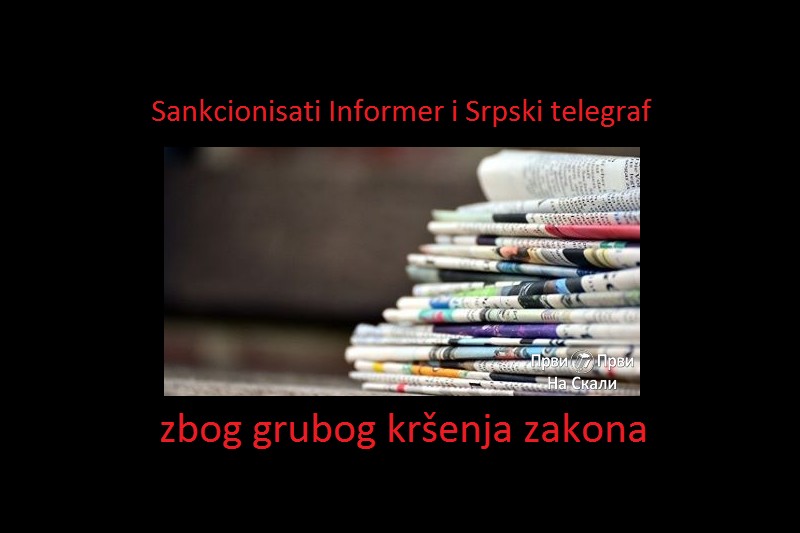 Sankcionisati Informer i Srpski telegraf zbog grubog kršenja zakona