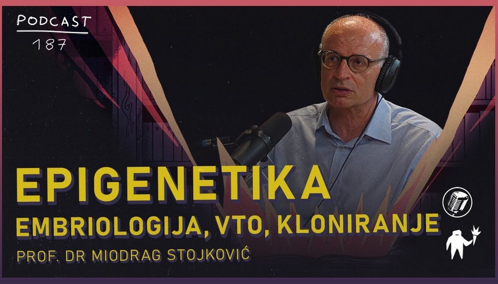 Agelast 187: Prof. dr Miodrag Stojković: genetičar, epigenetičar, embriolog
