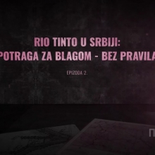 Rio Tinto u Srbiji: Potraga za blagom - bez pravila, II deo