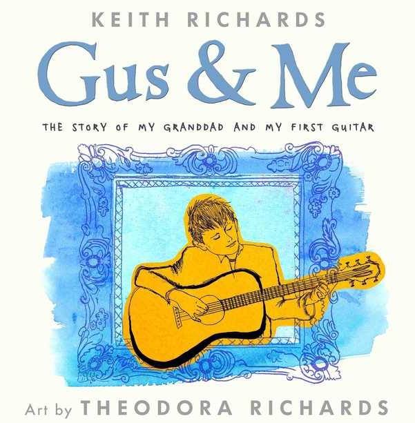 Keith Richards - Gus and Me: The Story of My Granddad and My First Guitar