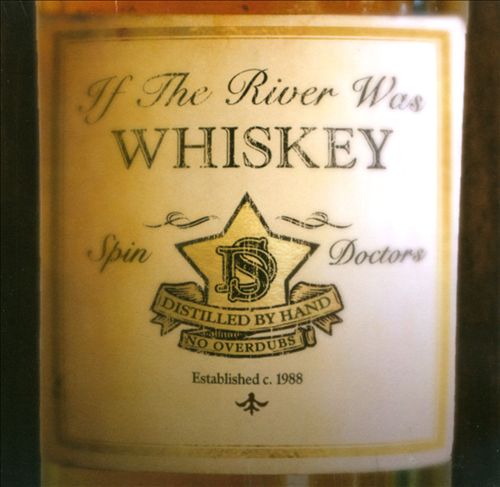 Spin Doctors - If The River Was Whiskey (Album)
