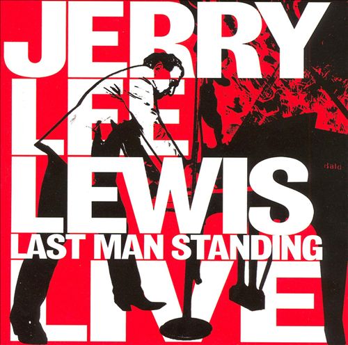 Jerry Lee Lewis - Last Man Standing (Live 2007)