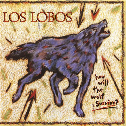 Los Lobos - How Will the Wolf Survive? (Album 1984)