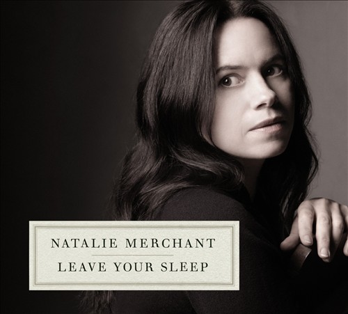 Natalie Merchant - Leave Your Sleep (Album 2010)