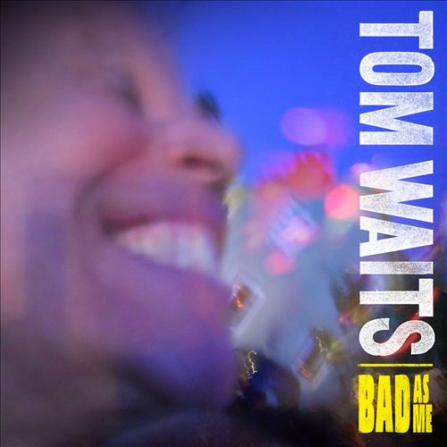 Tom Waits - Bad as Me (Album 2011)