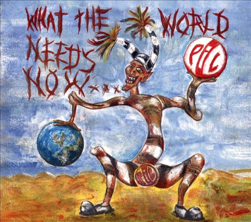 Public Image Ltd. - What the World Needs Now... (Album 2015)