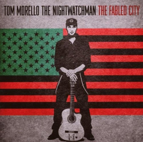 Tom Morello/The Nightwatchman - The Fabled City (Album 2011)