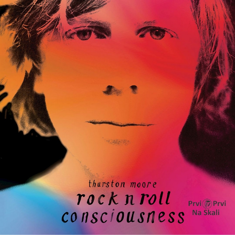 Thurston Moore - Rock N Roll Consciousness (Album 2017)