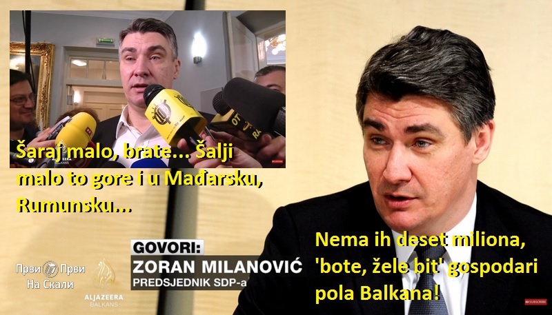 Milanović: Šaraj malo, brate; Žele bit’ gospodari pola Balkana!